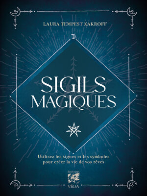 cover image of Sigils magiques--Utilisez les signes et les symboles pour créer la vie de vos rêves